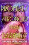 Charlie Jane Anders - Promises Stronger Than Darkness