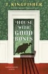 T. Kingfisher - A House with Good Bones