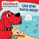 Meredith Rusu, Norman Bridwell - Clifford: Una Gran Nueva Amiga (Big New Friend)