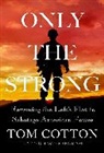 Thomas B Cotton, Tom Cotton - Only the Strong
