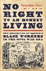 Jacqueline Jones - No Right to an Honest Living (Winner of the Pulitzer Prize)