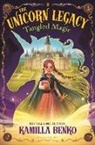 Kamilla Benko - The Unicorn Legacy: Tangled Magic