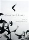 Christopher Locke - Music for Ghosts