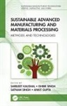 Sarbjeet (Gulzar Group of Institutions Kaushal, Ankit Gupta, Gupta Ankit, Sarbjeet Kaushal, Ishbir Singh, Satnam Singh... - Sustainable Advanced Manufacturing and Materials Processing
