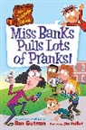 Dan Gutman, Gutman Dan, Jim Paillot, Paillot Jim - My Weirdtastic School #1: Miss Banks Pulls Lots of Pranks!