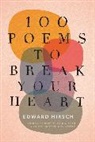 Edward Hirsch - 100 Poems To Break Your Heart