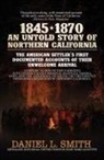 Daniel Smith - 1845-1870 An Untold Story of Northern California