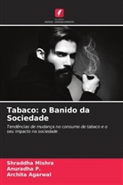 Archita Agarwal, Shraddha Mishra, Anuradha P. - Tabaco: o Banido da Sociedade