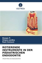 Shipra Jaidka, Deepa P, Deepa P., Rani Somani - ROTIERENDE INSTRUMENTE IN DER PÄDIATRISCHEN ENDODONTIE