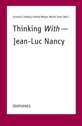 Susanna Lindberg, Artemy Magun, Marita Tatari - Thinking With-Jean-Luc Nancy