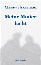 Chantal Akerman, Claudia Steinitz - Meine Mutter lacht