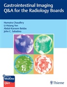 Abdul-Kar Beidas, Abdul-Kareem Beidas, Humaira Chaudhry, John Sabatino, Li-Hsiang Yen - Gastrointestinal Imaging Q&A for the Radiology Boards
