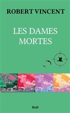 Vincent Lissonnet, Christian Robert - Les Dames mortes