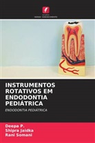 Shipra Jaidka, Deepa P., Rani Somani - INSTRUMENTOS ROTATIVOS EM ENDODONTIA PEDIÁTRICA