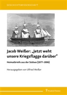 Jacob Weißer, Ulfried Weißer - "Jetzt weht unsere Kriegsflagge darüber"