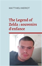 Matthieu Meriot - The Legend of Zelda : souvenirs d'enfance