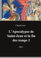 Laurent Chaulveron - L'Apocalypse de Saint-Jean et la fin des temps 1