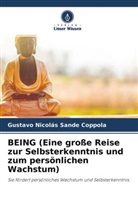 Gustavo Nicolás Sande Coppola - BEING (Eine große Reise zur Selbsterkenntnis und zum persönlichen Wachstum)