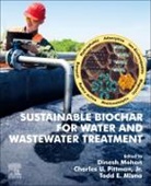 Dinesh (EDT)/ Pittman Mohan, Charles Pittman Jr., Todd E. (Full Professor Mlsna, Dinesh (Professor Mohan, Mohan Dinesh, Pittman Jr.... - Sustainable Biochar for Water and Wastewater Treatment