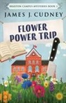 James J. Cudney - Flower Power Trip