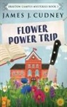 James J. Cudney - Flower Power Trip