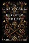 Roshani Chokshi, Chokshi Roshani - The Last Tale of the Flower Bride