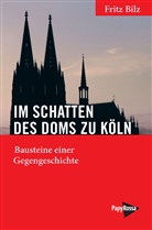 Fritz Bilz - Im Schatten des Doms zu Köln