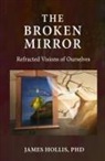 James Hollis - The Broken Mirror