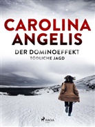 Carolina Angelis - Der Dominoeffekt - Tödliche Jagd