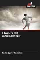Kama Sywor Kamanda - I trucchi del manipolatore