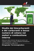 Hiregoudar Yerrennagoudaru - Studio dei biocarburanti e dei carburanti a basso numero di cetano nei motori a combustione interna