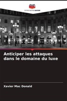 Xavier Mac Donald - Anticiper les attaques dans le domaine du luxe