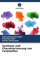 Shivramkrushna Patel, Priyanka Shah, P Shrivastav, Pranav Shrivastav - Synthese und Charakterisierung von Farbstoffen