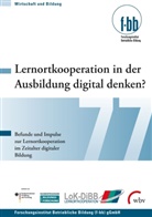 Dominique Dauser, Susanne Kretschmer, Iris Pfeiffer, Thomas Schley - Lernortkooperation in der Ausbildung digital denken?