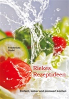 Friedericke Godel - Riekes Rezeptideen