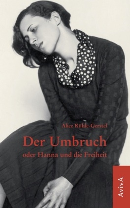 Alice Rühle-Gerstel, Marta Marková - Der Umbruch oder Hanna und die Freiheit