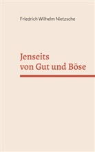 Friedrich Nietzsche - Jenseits von Gut und Böse