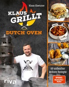 Klaus Glaetzner - Klaus grillt: Dutch Oven