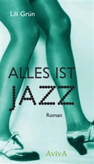 Lili Grün, Anke Heimberg - Alles ist Jazz