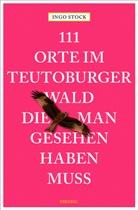 Ingo Stock - 111 Orte im Teutoburger Wald, die man gesehen haben muss