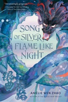 Amelie Wen Zhao, Amélie Wen Zhao - Song of Silver, Flame Like Night