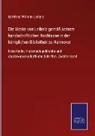 Gottfried Wilhelm Leibniz - Die Werke von Leibniz gemäß seinem handschriftlichen Nachlasse in der königlichen Bibliothek zu Hannover