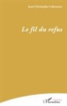 Jean-Christophe Leforestier - Le fil du refus