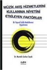 Mustafa Serkan Soyak - Müzik Akis Hizmetlerini Kullanma Niyetini Etkileyen Faktörler