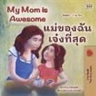 Shelley Admont, Kidkiddos Books - My Mom is Awesome (English Thai Bilingual Book for Kids)