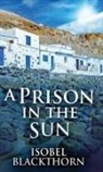 Isobel Blackthorn - A Prison In The Sun