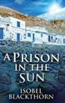 Isobel Blackthorn - A Prison In The Sun