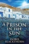 Isobel Blackthorn - A Prison In The Sun