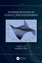 Wen Li, Wen (Advanced Information Services (Ais) Li, Li Wen, Wei Sun, Weiming Sun - Fourier Methods in Science and Engineering