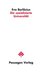 Eva Barlösius, Eva Barlösius, Günther Burkert, Wilhelm Krull, Antonio Loprieno, Antonio Loprieno u a... - Die sozialisierte Universität